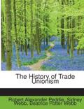 Peddie / Webb |  The History of Trade Unionism | Buch |  Sack Fachmedien