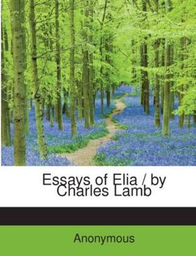 Lamb |  Essays of Elia / by Charles Lamb | Buch |  Sack Fachmedien