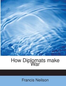 Neilson |  How Diplomats make War | Buch |  Sack Fachmedien