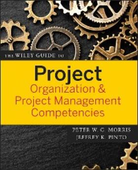 Morris / Pinto |  The Wiley Guide to Project Organization and Project Management Competencies | eBook | Sack Fachmedien