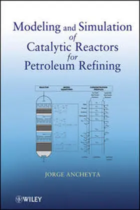 Ancheyta |  Modeling and Simulation of Catalytic Reactors for Petroleum Refining | eBook | Sack Fachmedien