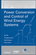 Wu / Lang / Zargari |  Power Conversion and Control of Wind Energy Systems | eBook | Sack Fachmedien