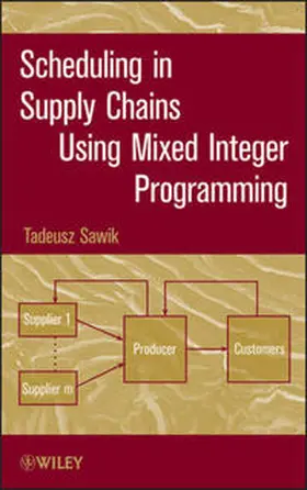 Sawik | Scheduling in Supply Chains Using Mixed Integer Programming | E-Book | www.sack.de