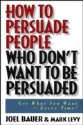 Bauer / Levy |  How to Persuade People Who Don't Want to be Persuaded | eBook | Sack Fachmedien