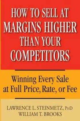 Steinmetz / Brooks | How to Sell at Margins Higher Than Your Competitors | E-Book | sack.de