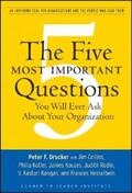 Drucker / Leader to Leader Institute (Formerly The Drucker Foundation) |  The Five Most Important Questions You Will Ever Ask About Your Organization | eBook | Sack Fachmedien