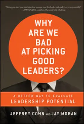 Cohn / Moran |  Why Are We Bad at Picking Good Leaders? A Better Way to Evaluate Leadership Potential | eBook | Sack Fachmedien