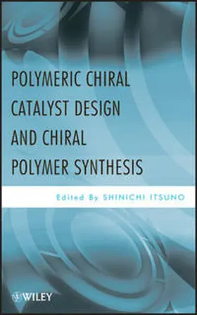 Itsuno | Polymeric Chiral Catalyst Design and Chiral Polymer Synthesis | E-Book | www.sack.de