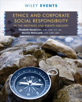 Henderson / McIlwraith | Ethics and Corporate Social Responsibility in the Meetings and Events Industry | Buch | 978-1-118-07355-1 | sack.de