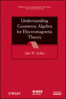 Arthur |  Understanding Geometric Algebra for Electromagnetic Theory | eBook | Sack Fachmedien