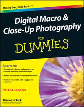 Clark |  Digital Macro and Close-Up Photography For Dummies | eBook | Sack Fachmedien