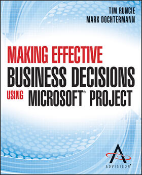 Advisicon / Runcie / Dochtermann | Making Effective Business Decisions Using Microsoft Project | Buch | sack.de
