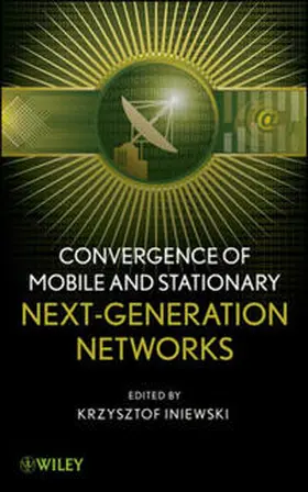 Iniewski |  Convergence of Mobile and Stationary Next-Generation Networks | eBook | Sack Fachmedien