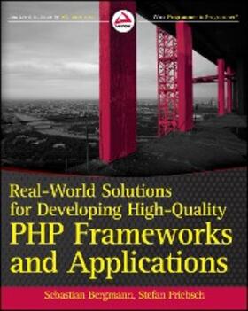 Bergmann / Priebsch | Real-World Solutions for Developing High-Quality PHP Frameworks and Applications | E-Book | sack.de