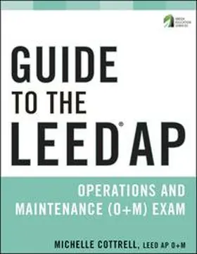Cottrell |  Guide to the LEED AP Operations and Maintenance (O+M) Exam | eBook | Sack Fachmedien
