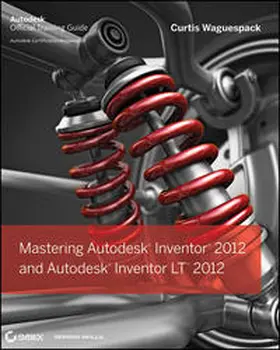 Waguespack |  Mastering Autodesk Inventor 2012 and Autodesk Inventor LT 2012 | eBook | Sack Fachmedien