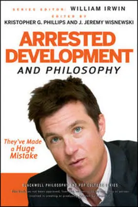 Phillips / Wisnewski | Arrested Development and Philosophy | E-Book | www.sack.de