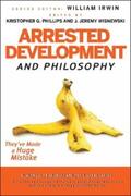 Phillips / Wisnewski |  Arrested Development and Philosophy | eBook | Sack Fachmedien