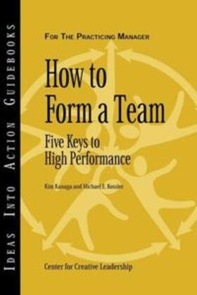 Center for Creative Leadership (CCL) / Kanaga / Kossler | How to Form a Team | E-Book | sack.de