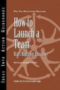 Center for Creative Leadership (CCL) / Kanaga / Prestridge |  How to Launch a Team | eBook | Sack Fachmedien