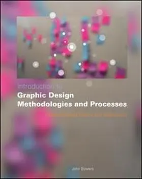 Bowers |  Introduction to Graphic Design Methodologies and Processes | eBook | Sack Fachmedien