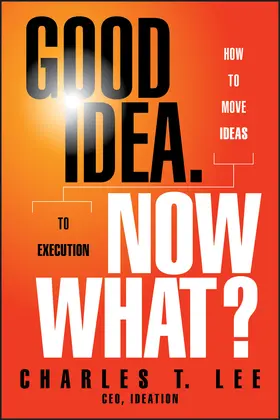 Lee |  Good Idea. Now What? | Buch |  Sack Fachmedien