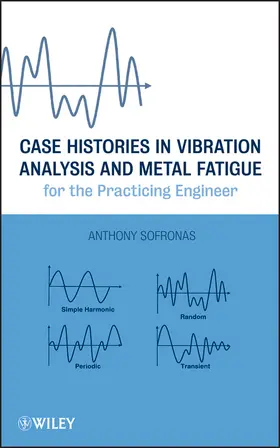 Sofronas |  Case Histories in Vibration Analysis and Metal Fatigue for the Practicing Engineer | Buch |  Sack Fachmedien