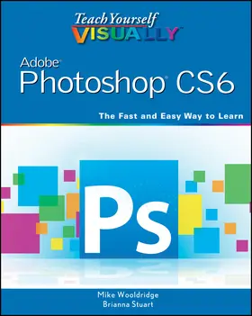 Wooldridge / Stuart |  Teach Yourself VISUALLY Adobe Photoshop CS6 | Buch |  Sack Fachmedien