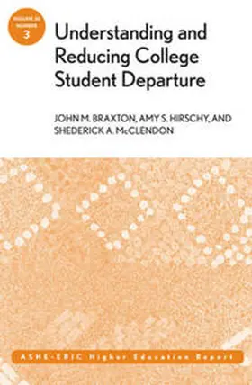 Braxton / Hirschy / Mcclendon |  Understanding and Reducing College Student Departure | eBook | Sack Fachmedien
