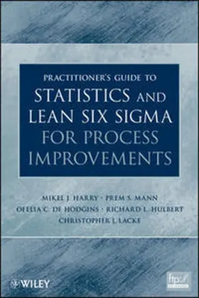 Harry / Mann / De Hodgins |  Practitioner's Guide to Statistics and Lean Six Sigma for Process Improvements | eBook | Sack Fachmedien