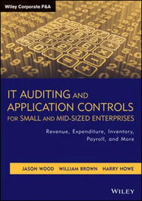 Wood / Brown / Howe |  IT Auditing and Application Controls for Small and Mid-Sized Enterprises | eBook | Sack Fachmedien