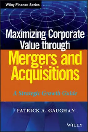 Gaughan | Maximizing Corporate Value through Mergers and Acquisitions | E-Book | www.sack.de