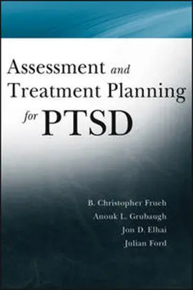 Frueh / Grubaugh / Elhai |  Assessment and Treatment Planning for PTSD | eBook | Sack Fachmedien