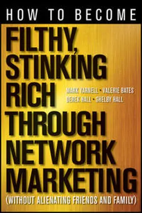 Yarnell / Bates / Hall |  How to Become Filthy, Stinking Rich Through Network Marketing | eBook | Sack Fachmedien