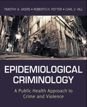 Akers / Potter / Hill | Epidemiological Criminology | E-Book | sack.de
