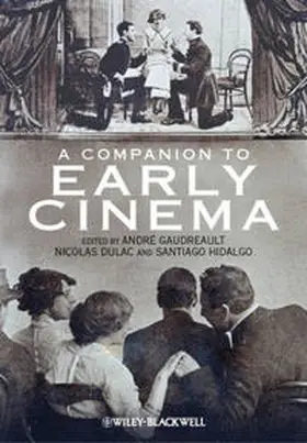 Gaudreault / Dulac / Hidalgo |  A Companion to Early Cinema | eBook | Sack Fachmedien