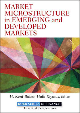Baker / Kiymaz | Market Microstructure in Emerging and Developed Markets: Price Discovery, Information Flows, and Transaction Costs | Buch | 978-1-118-27844-4 | sack.de