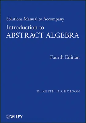 Nicholson | Solutions Manual to Accompany Introduction to Abstract Algebra | Buch | 978-1-118-28815-3 | www.sack.de