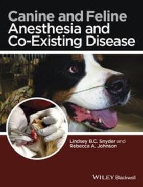 Johnson / Snyder | Snyder, L: Canine and Feline Anesthesia and Co-Existing Dise | Buch | 978-1-118-28820-7 | sack.de