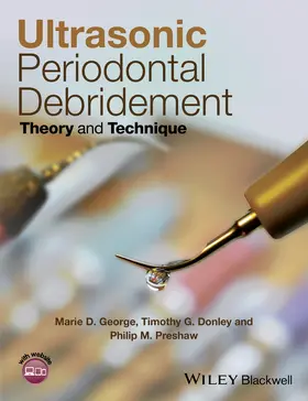 George / Donley / Preshaw | Ultrasonic Periodontal Debridement: Theory and Technique | Buch | 978-1-118-29545-8 | sack.de