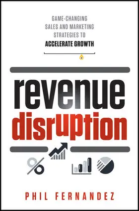 Fernandez |  Revenue Disruption: Game-Changing Sales and Marketing Strategies to Accelerate Growth | Buch |  Sack Fachmedien