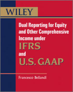 Bellandi | Dual Reporting for Equity and Other Comprehensive Income under IFRSs and U.S. GAAP | E-Book | sack.de