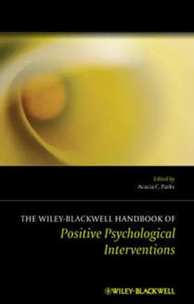 Parks / Schueller | The Wiley Blackwell Handbook of Positive Psychological Interventions | E-Book | www.sack.de