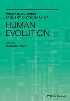 Wood |  Wiley-Blackwell Student Dictionary of Human Evolution | eBook | Sack Fachmedien