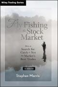 Morris |  Fly Fishing the Stock Market: How to Search For, Catch, and Net the Market's Best Trades | Buch |  Sack Fachmedien