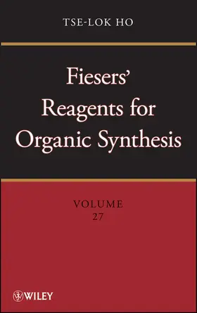 Ho | Fiesers' Reagents for Organic Synthesis, Volume 27 | Buch | 978-1-118-33752-3 | www.sack.de