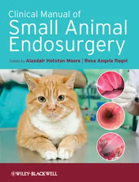 Hotston Moore / Ragni | Clinical Manual of Small Animal Endosurgery | E-Book | www.sack.de