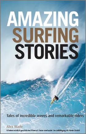 Wade |  Amazing Surfing Stories | eBook | Sack Fachmedien