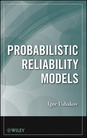 Ushakov | Probabilistic Reliability Models | Buch | 978-1-118-34183-4 | sack.de