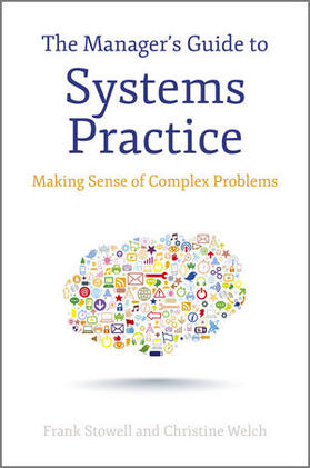 Stowell / Welch | The Manager&#8242;s Guide to Systems Practice | Buch | 978-1-118-34563-4 | sack.de